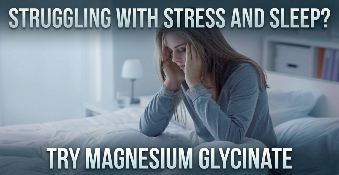 Struggling With Stress and Sleep? Try Magnesium Glycinate