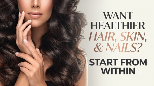 Want Healthier Hair, Skin, and Nails? Start From Within